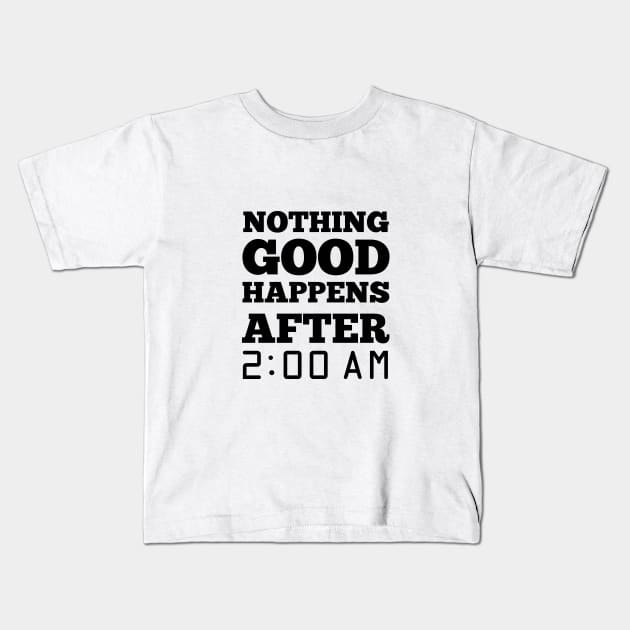 Nothing good happen after 2 am Kids T-Shirt by Val_Myre